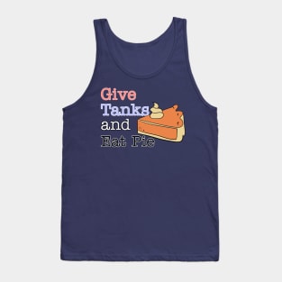 give tanks and eat pie Tank Top